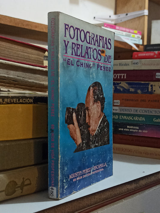 FOTOGRAFIAS Y RELATOS DE EL CHINO PEREZ POR AGUSTIN PEREZ USADO NOVELAS JUÁREZ