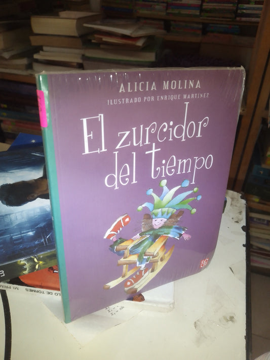 EL ZURCIDOR DEL TIEMPO POR ALICIA MOLINA USADO INFANTIL LITERARIO 207