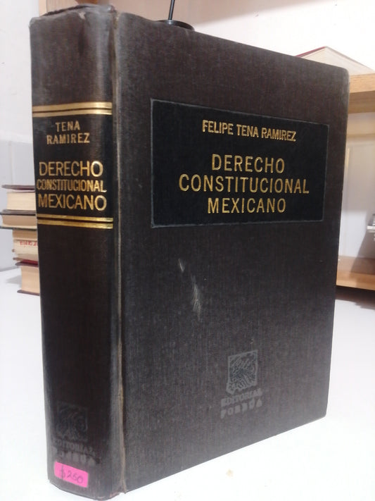 DERECHO CONSTITUCIONAL MEXICANO POR FELIPE TENA RAMIREZ USADO DERECHO JUAREZ