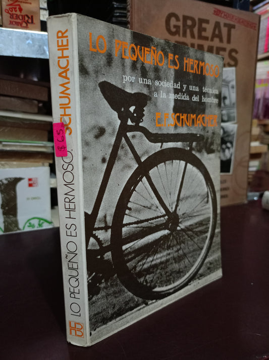 LO PEQUEÑO ES HERMOSO POR E.F. SCHUMACHER USADO NOVELA LITERARIO 305