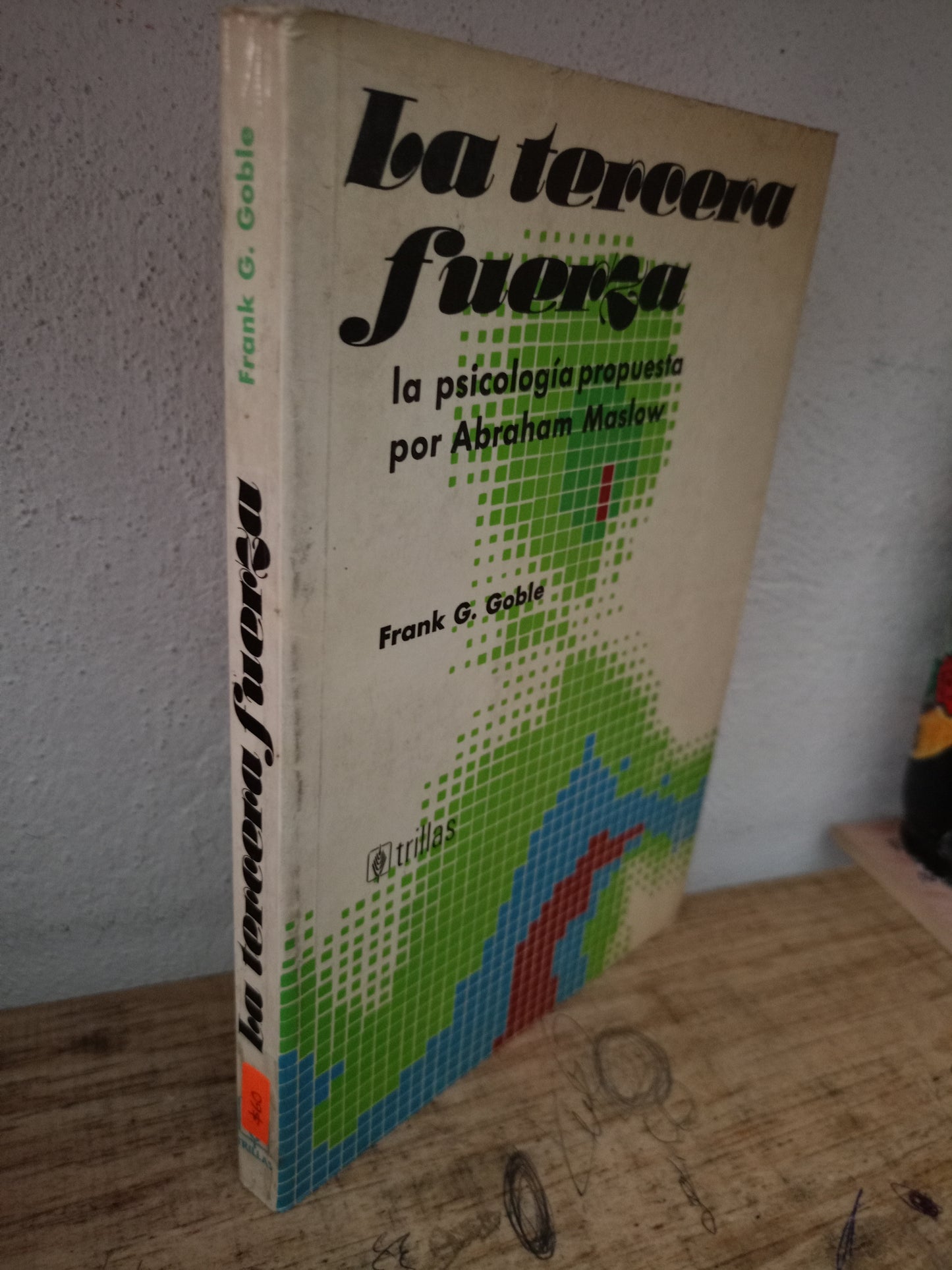 LA TERCERA FUERZA LA PSICOLOGÍA PROPUESTA POR ABRAHAM MASLOW POR FANK G. GOBLE USADO PSICOLOGÍA LITERARIO 305