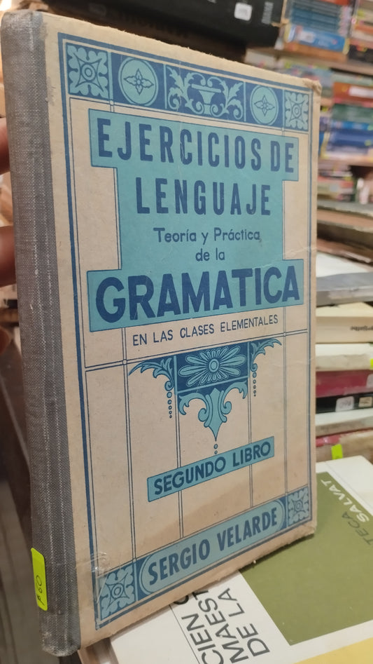 EJERCICIOS DE LENGUAJE TEORIA Y PRACTICA DE LA GRAMATICA EN LAS CLASES ELEMENTALES POR SERGIO VELARDE LIBRO USADO EDUCACION ALDAMA