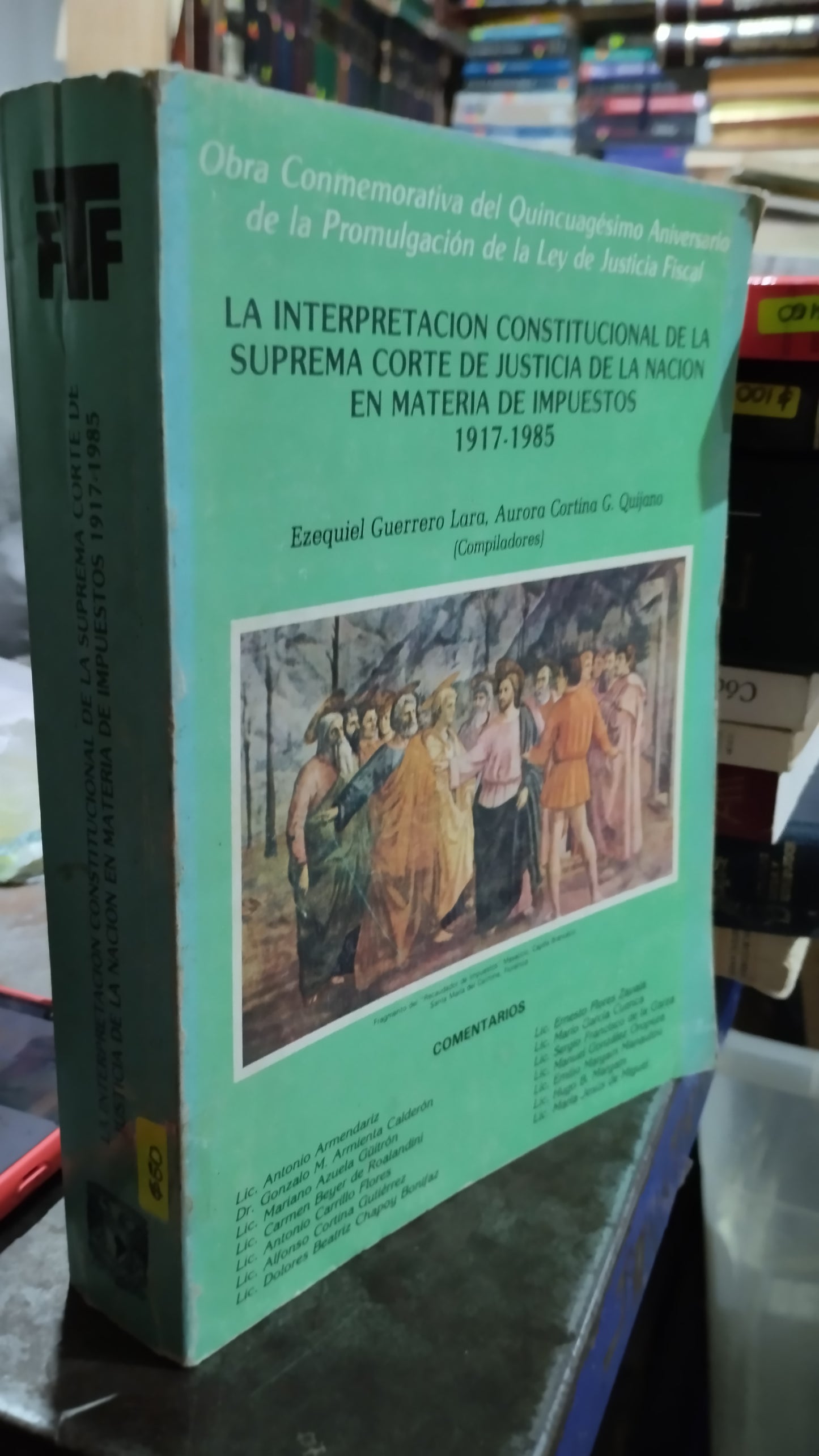 LA INTERPRETACION CONSTITUCIONAL DE LA SUPREMA CORTE DE JUSTICIA DE LA NACION EN MATERIA DE IMPUESTOS 1917 1985 LIBRO USADO DERECHO ALDAMA