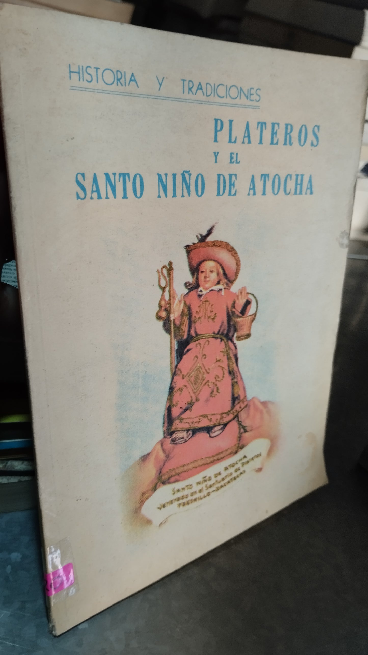 PLATEROS Y EL SANTO NIÑO DE ATOCHA POR AGUSTO ISUNZA ESCOTO LIBRO USADO RELIGION ALDAMA