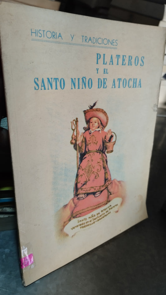 PLATEROS Y EL SANTO NIÑO DE ATOCHA POR AGUSTO ISUNZA ESCOTO LIBRO USADO RELIGION ALDAMA