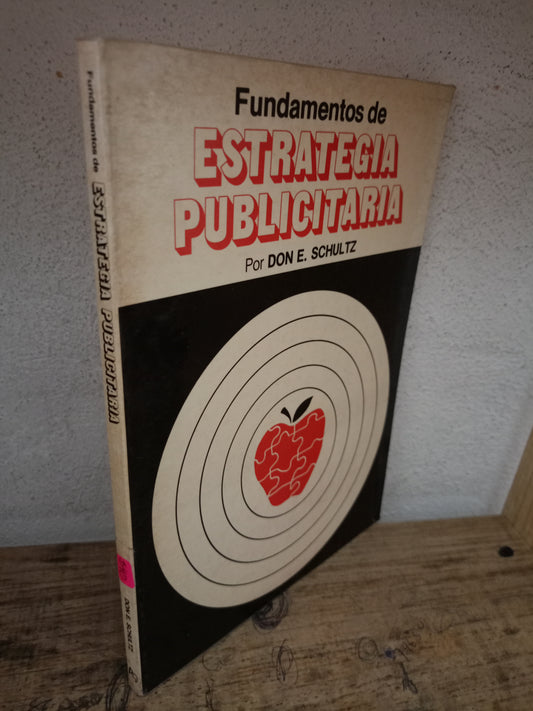 FUNDAMENTOS DE ESTRATEGIA PUBLICITARIA POR DON E. SCHULTZ USADO ADMINISTRACIÓN LITERARIO 305