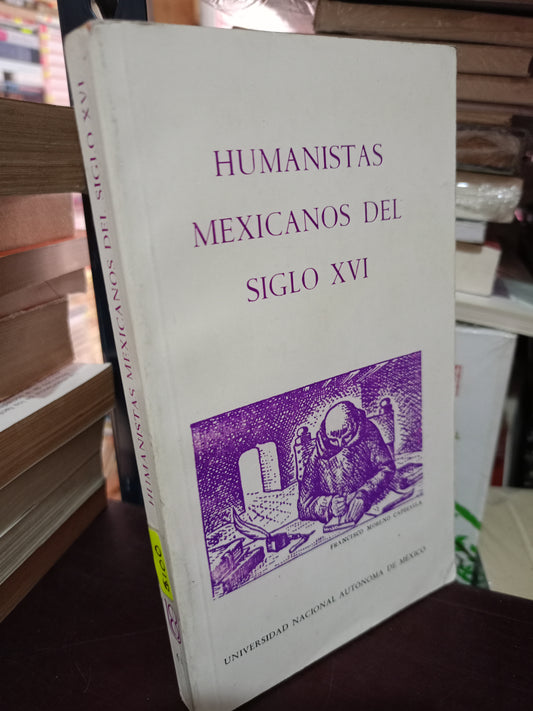 HUMANISTAS MEXICANOS DEL SIGLO XVI POR FRANCISCO MORENO CAPDEVILA USADO HISTORIA LITERARIA 305