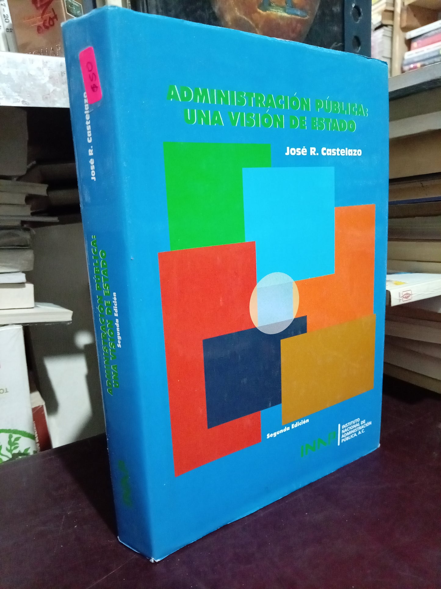 ADMINISTRACION PUBLICA UNA VISION DE ESTADO POR JOSÉ R. CASTELAZO USADO ADMIN LITERARIO 305