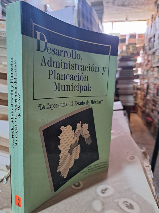 DESARROLLO ADMINISTRACIÓN Y PLANEACIÓN MUNICIPAL "LA EXPERIENCIA DEL ESTADO DE MÉXICO" JULIAN SALAZAR MEDINA, ET.AL. USADO ESTADO DE MÉXICO ALDAMA