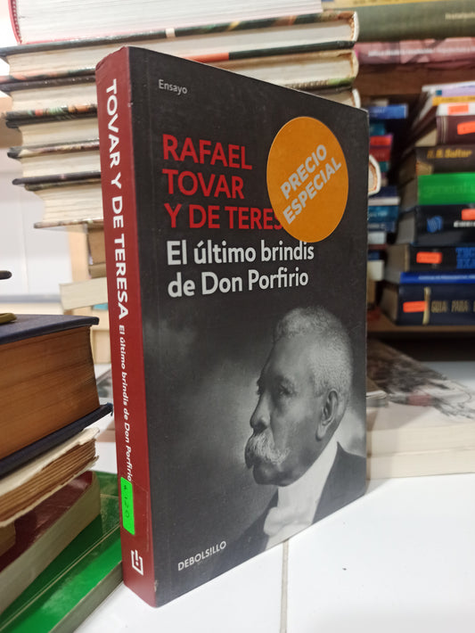 EL ULTIMO BRINDIS DE DON PORFIRIO POR RAFAEL TOVAR Y DE TERESA USADO HISTORIA JUÁREZ
