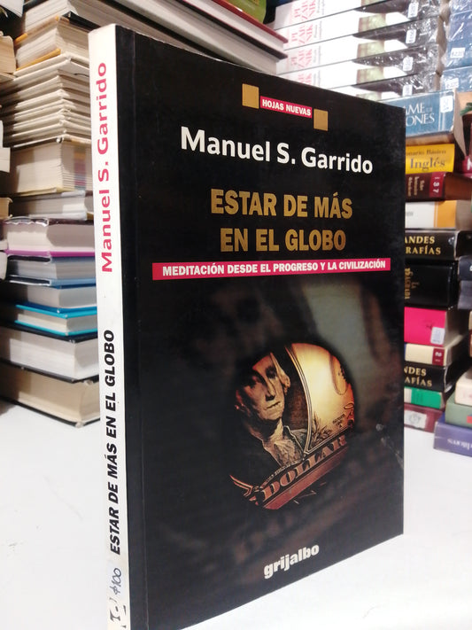 ESTAR DE MÁS EN EL GLOBO POR MANUEL S. GARRIDO USADO SUP.PERSONAL JUÁREZ