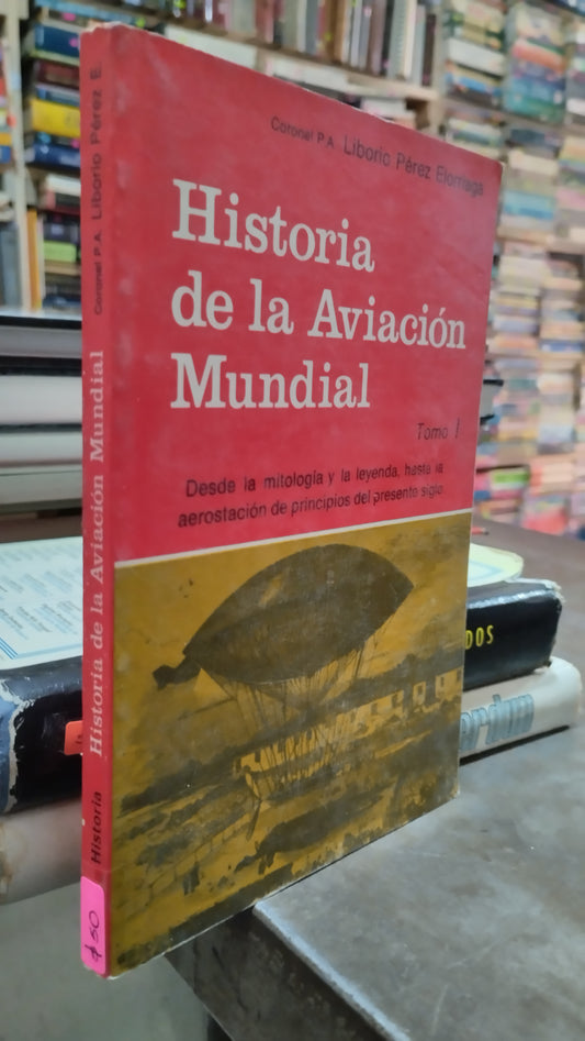 HISTORIA DE LA AVIACION MUNDIAL POR LIBORIO PEREZ ELORRIAGA LIBRO USADO HISTORIA ALDAMA