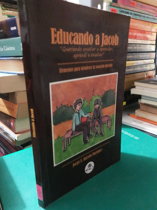 EDUCANDO A JACOBO POR JORGE E.BARRON MARTINEZ USADO NOVELA JUAREZ