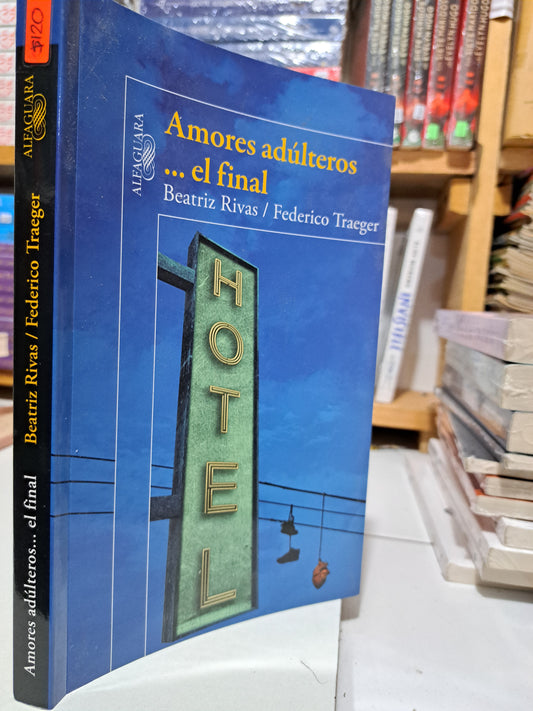AMORES ADÚLTEROS... EL FINAL BEATRIZ RIVAS, FEDERICO TRAEGER USADO NOVELA JUÁREZ