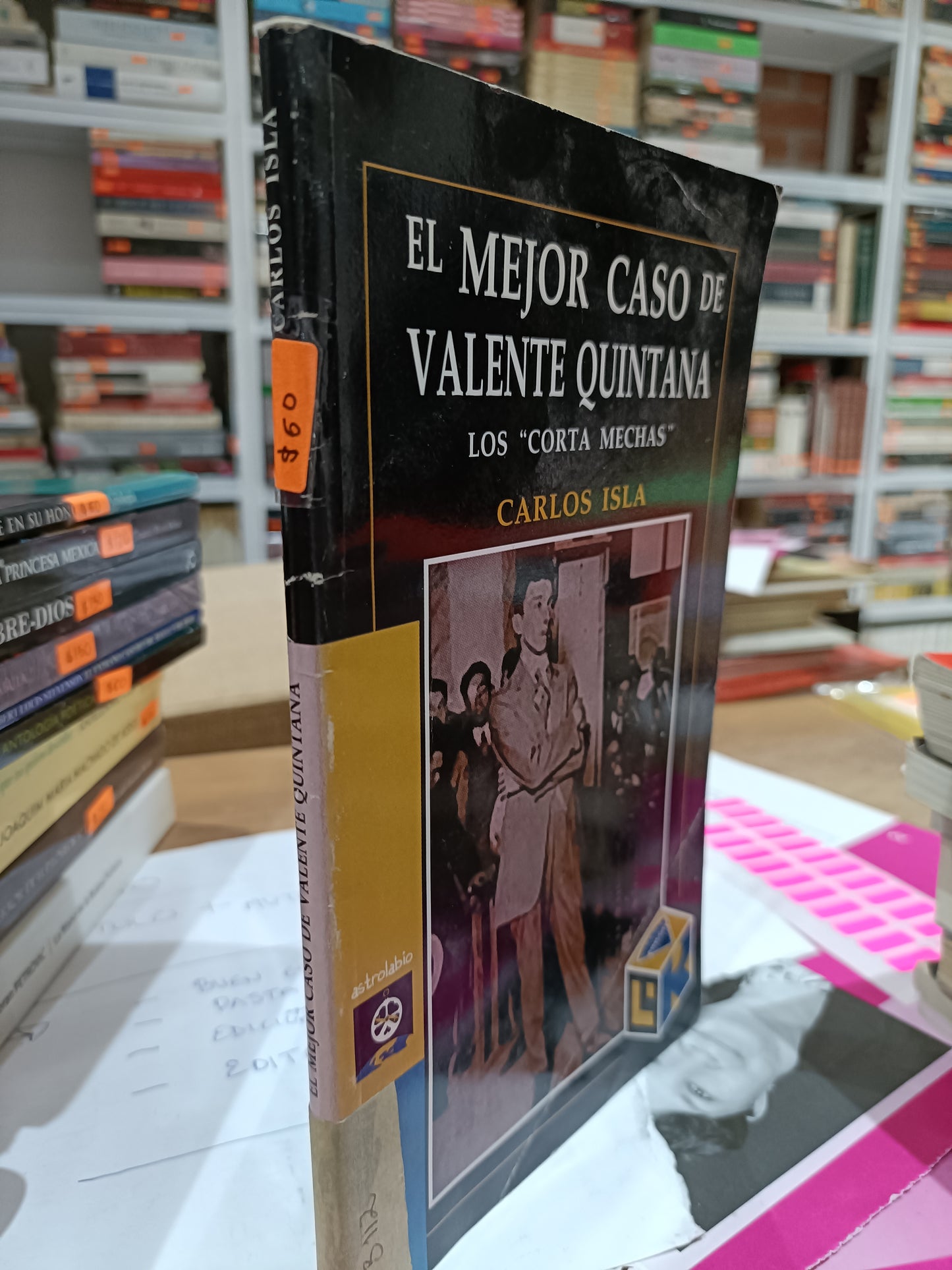 EL MEJOR CASO DE VALIENTE QUINTANA LOS CORTA MECHAS POR CARLOS ISLA USADOS NOVELAS JUAREZ 515