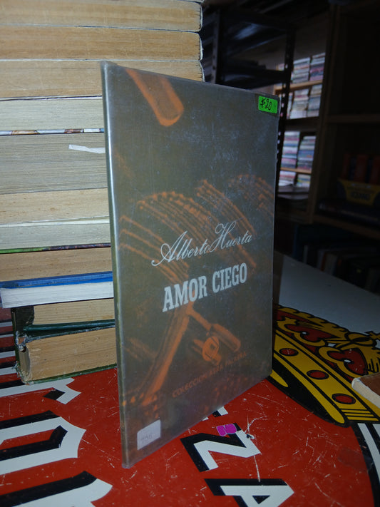 AMOR CIEGO POR ALBERTO HUERTA USADO NOVELA LITERARIO 207