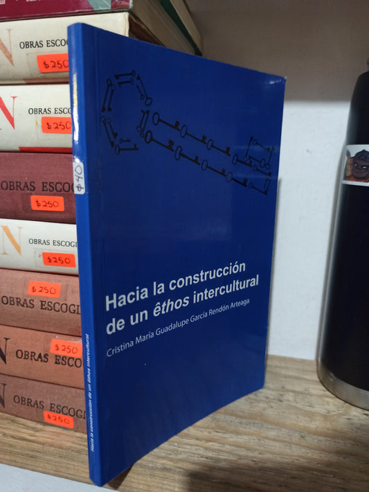 HACIA LA CONSTRUCCION DE UN ETHOS INTERCULTURAL POR CRISTINA MARIA GUADALUPE USADO SOCIOLOGIA JUÁREZ