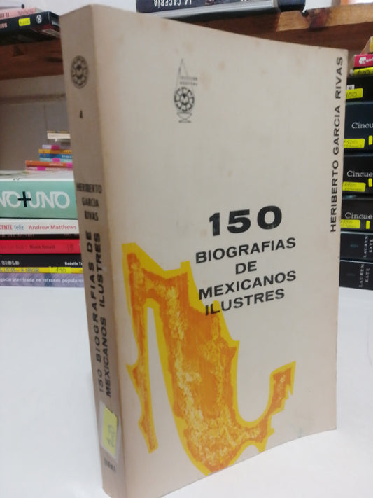 150 BIOGRAFIAS DE MEXICANOS ILUSTRES POR HERIBERTO GARCIA RIVAS USADO HISTORIA JUAREZ
