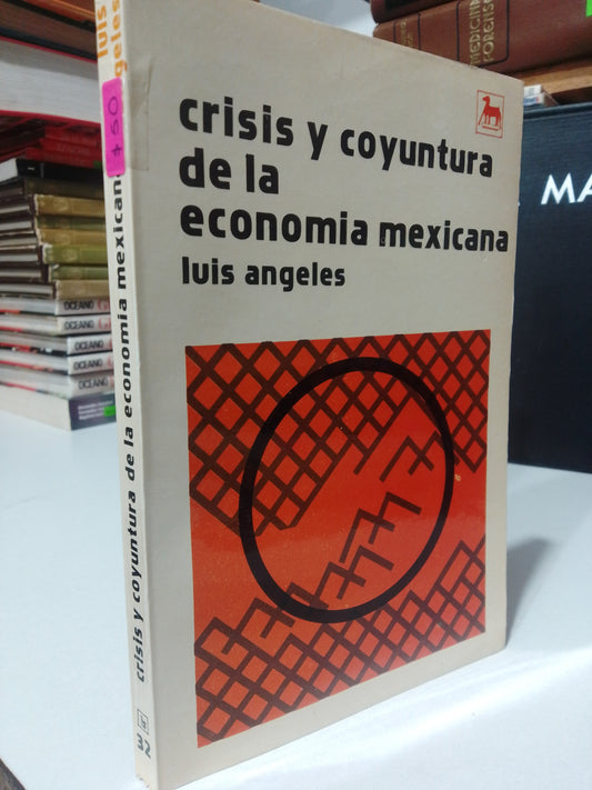 CRISIS Y COYUNTURA DE LA ECONOMIA MEXICANA POR LUIS ANGELES USADO FILOSOFIA JUAREZ
