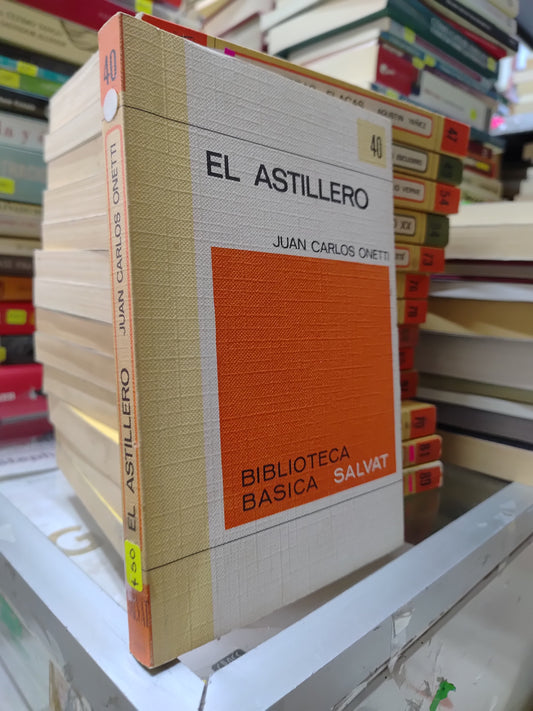 EL ASTILLERO POR JUAN CARLOS ONETTI USADO NOVELAS JUAREZ 507