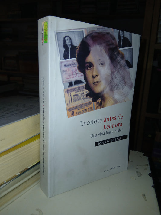 LEONORA ANTES DE LEONORA UNA VIDA IMAGINADA POR SOFÍA G. BUZALI USADO NOVELA LITERARIO 207