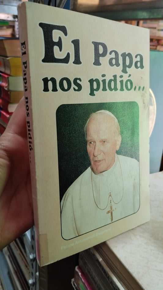 EL PAPA NOS PIDIO POR FELIPE ARIZMENDI ESQUIVEL LIBRO USADO RELIGION ALDAMA