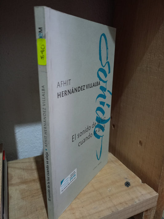 EL SONIDO DE LA LUZ CUANDO SE ALEJA POR AFHIT HERNANDEZ VILLALBA USADO POESIA LITERARIO #305