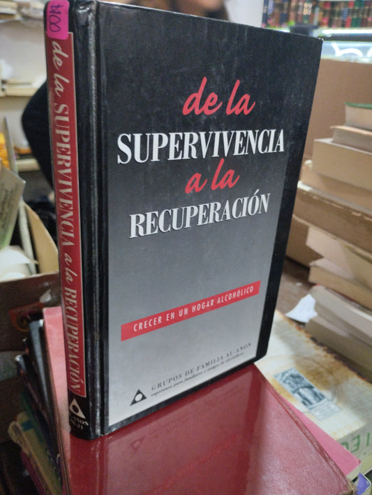 DE LA SUPERVIVENCIA A LA RECUPERACION POR AL-ANON SUPERACION PERSONAL ALDAMA