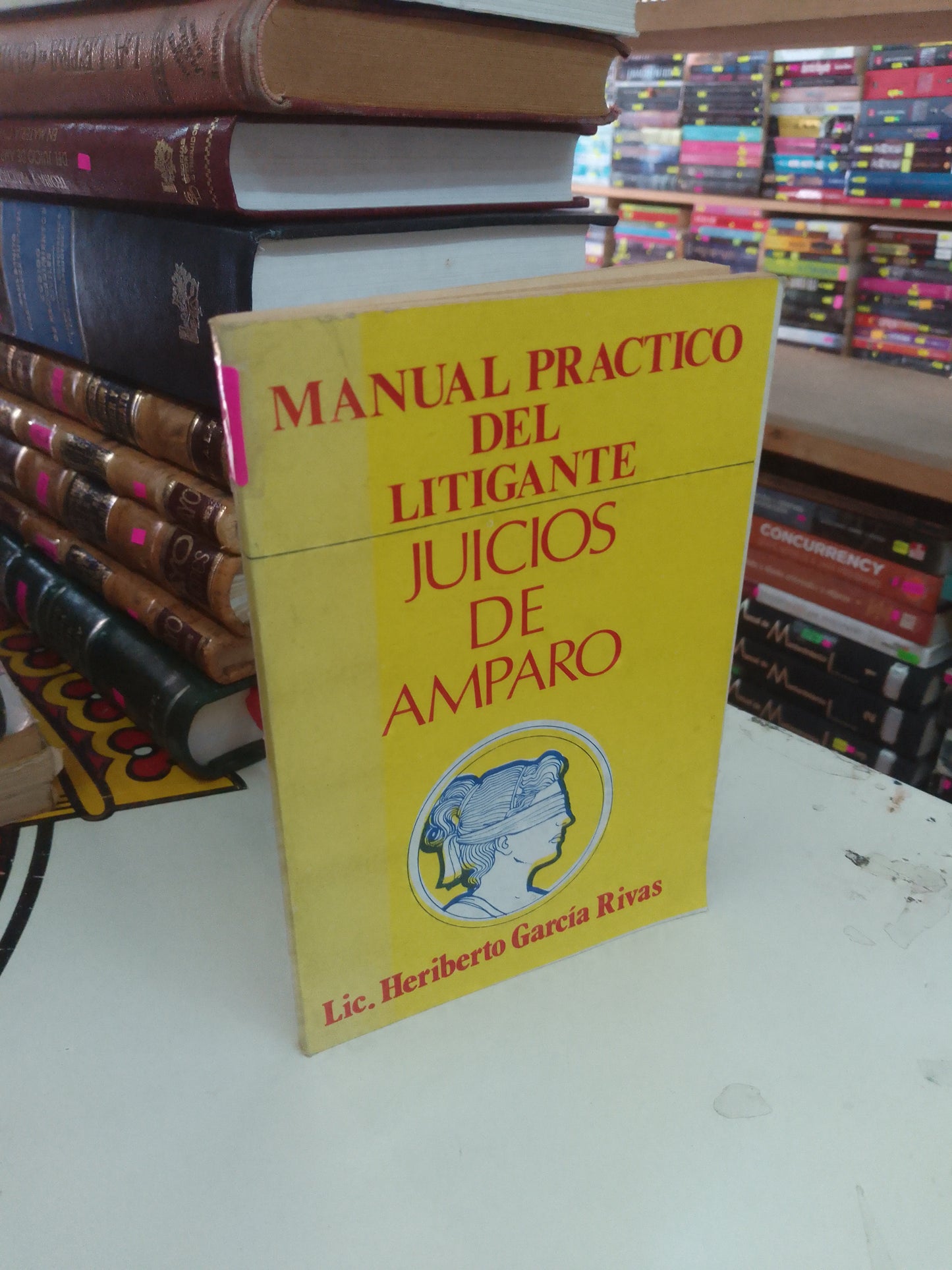 MANUAL PRACTICO DEL LITIGANTE. JUICIOS DE AMPARO POR HERIBERTO GARCÍA RIVAS USADO DERECHO LITERARIO 207