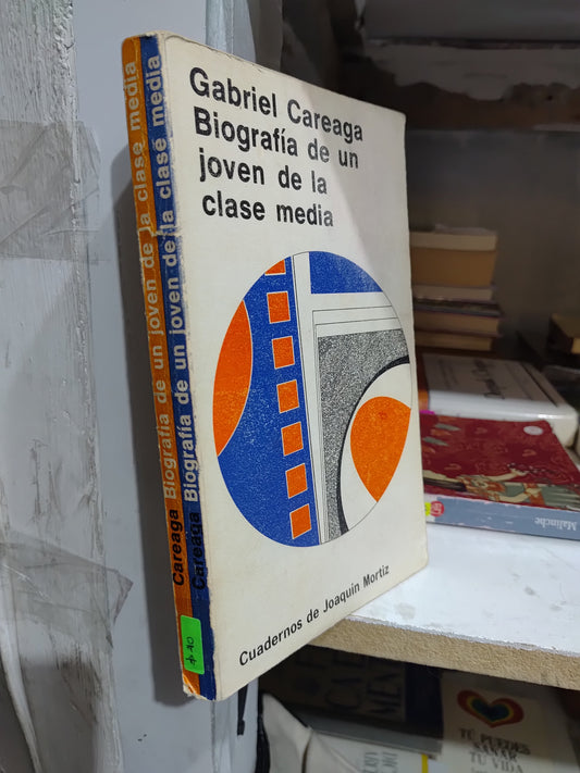 BIOGRAFIA DE UN JOVEN DE LA CLASE MEDIA POR GABRIEL CAREAGA USADO SOCIOLOGIA JUAREZ
