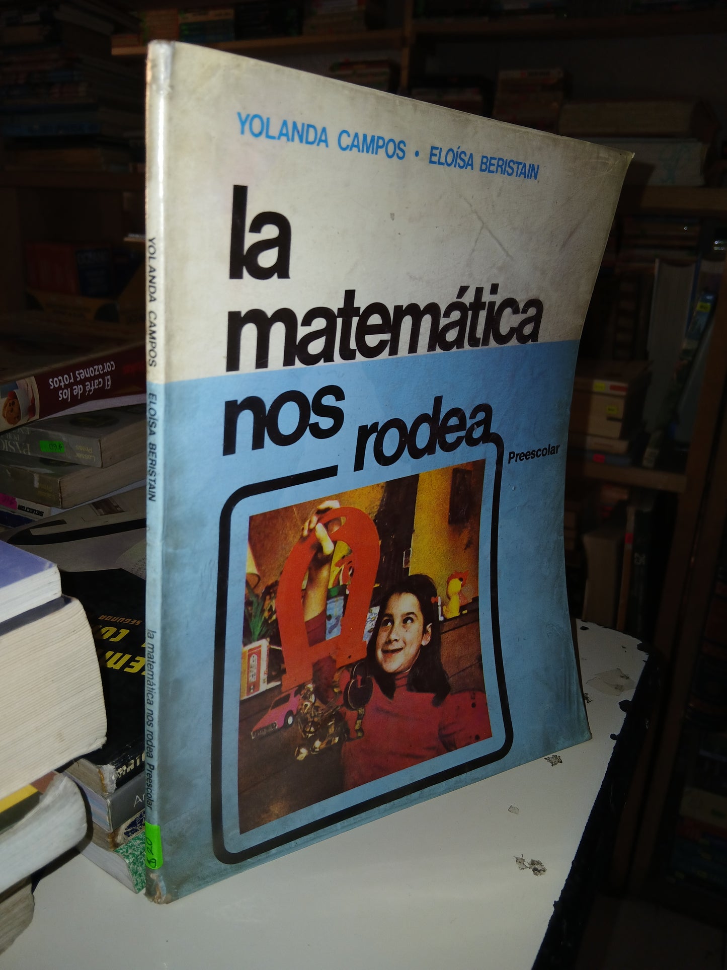 LA MATEMÁTICA NOS RODEA (PREESCOLAR) POR YOLANDA CAMPOS Y ELOISA BERISTAIN USADO MATEMÁTICAS LITERARIO 207