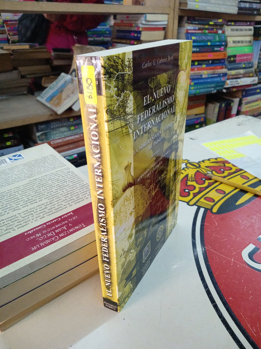 EL NUEVO FEDERALISMO INTERNACIONAL POR CARLOS G CABRERA BECK USADO DERECHO LITERARIO 207