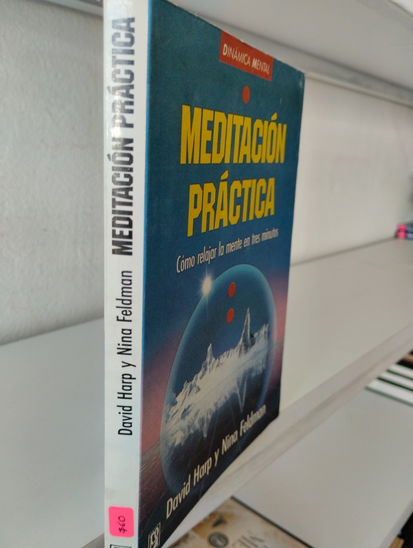 MEDITACION PRACTICA COMO RELAJAR LA MENTE EN TRES MINUTOS DAVID HARD Y NINA FELDMAN USADO SUPERACION PERSONAL JUAREZ 515