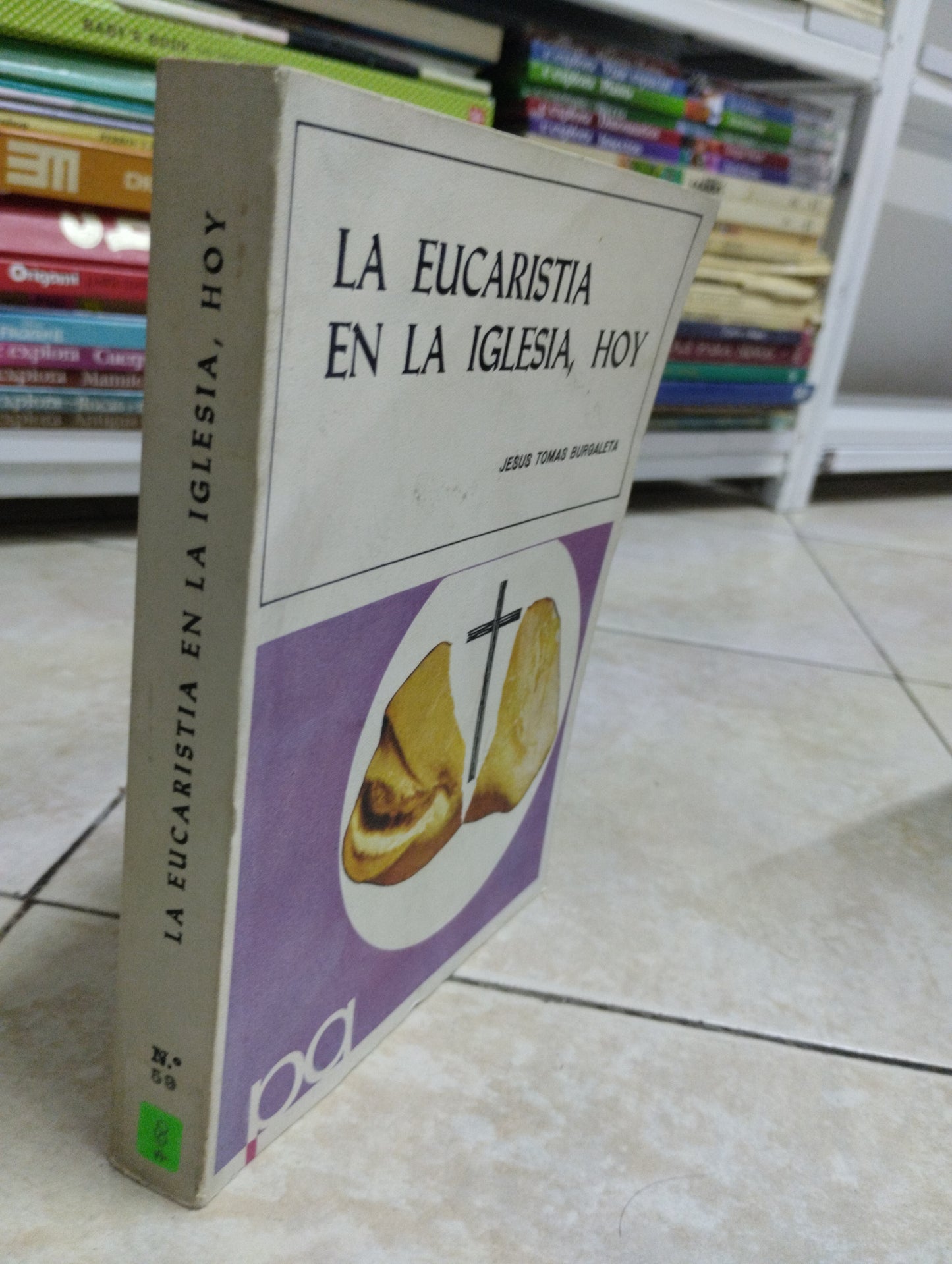LA EUCARISTIA EN LA IGLESIA HOY, JESUS TOMAS BURGALETA, USADO, RELIGION,JUAREZ 515