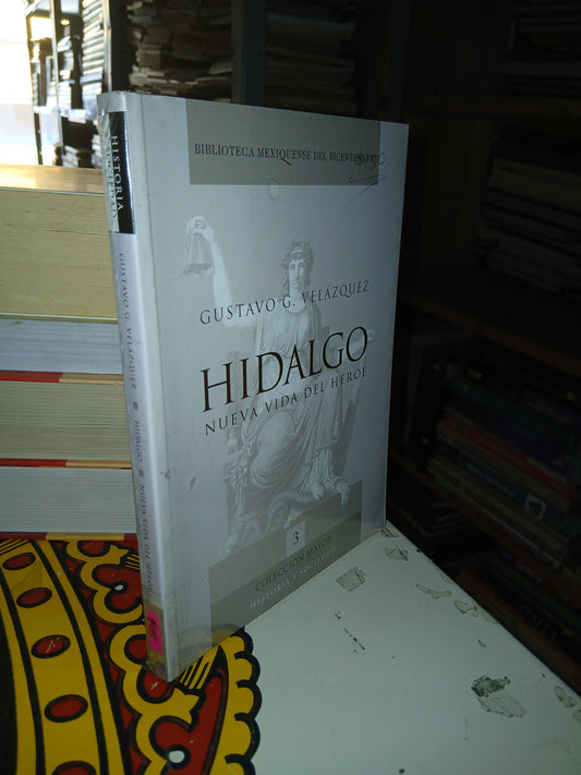 HIDALGO, NUEVA VIDA DEL HÉROE POR GUSTAVO G. VELÁZQUEZ USADO HISTORIA LITERARIO 207