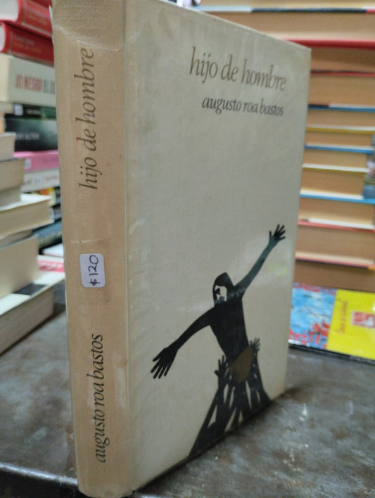 HIJO DE HOMBRE POR AUGUSTO ROA BASTOS USADO NOVELAS ALDAMA