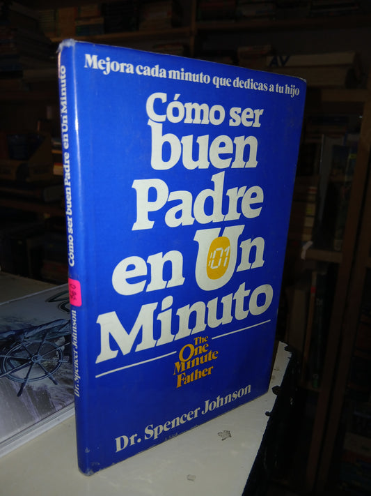 CÓMO SER BUEN PADRE EN UN MINUTO POR SPENCER JOHNSON USADO SUPERACIÓN PERSONAL LITERARIO 207