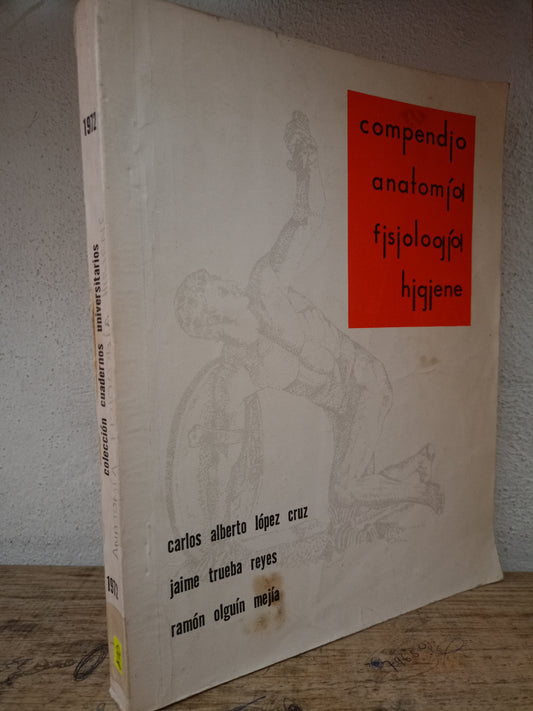 COMPENDIO ANATOMÍA FISIOLOGÍA HIGIENE POR CARLOS ALBERTO LÓPEZ CRUZ, JAIME TRUEBA REYES, RAMÓN OLGUÍN MEJÍA USADO SALUD LITERARIO 305