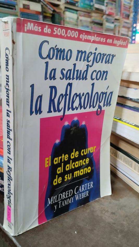 COMO MEJORAR LA SALUD CON LA REFLEXOLOGIA POR MILDRED CARTER Y TAMMY WEBER LIBRO USADO SUPERACION PERSONAL ALDAMA