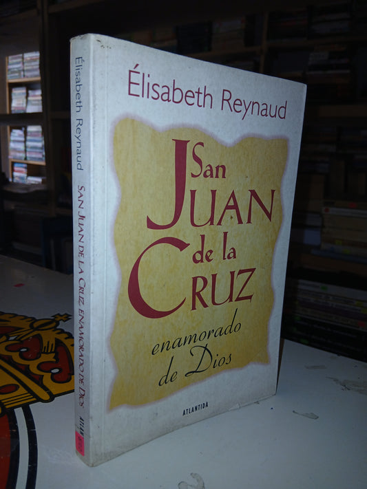 SAN JUAN DE LA CRUZ ENAMORADO DE DIOS POR ÉLISABETH REYNAUD USADO NOVELA LITERARIO 207