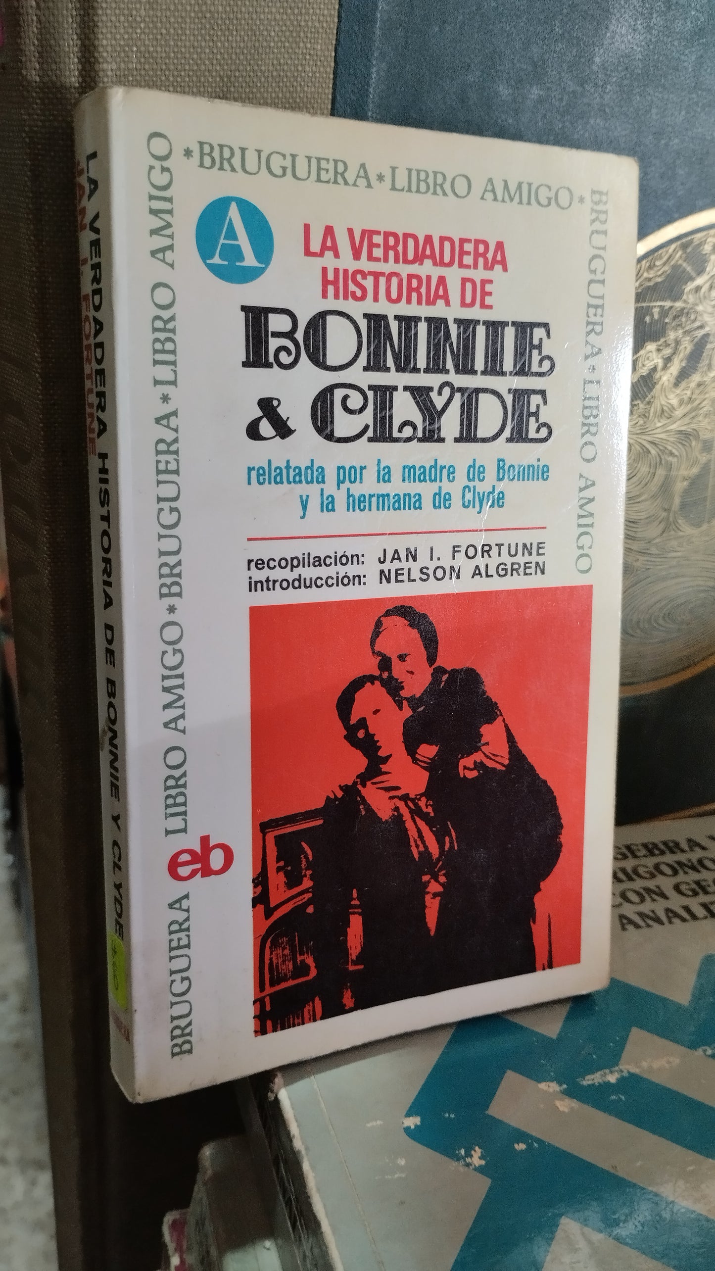LA VERDADERA HISTORIA DE BONNIE Y CLYDE LIBRO USADO NOVELAS ALDAMA