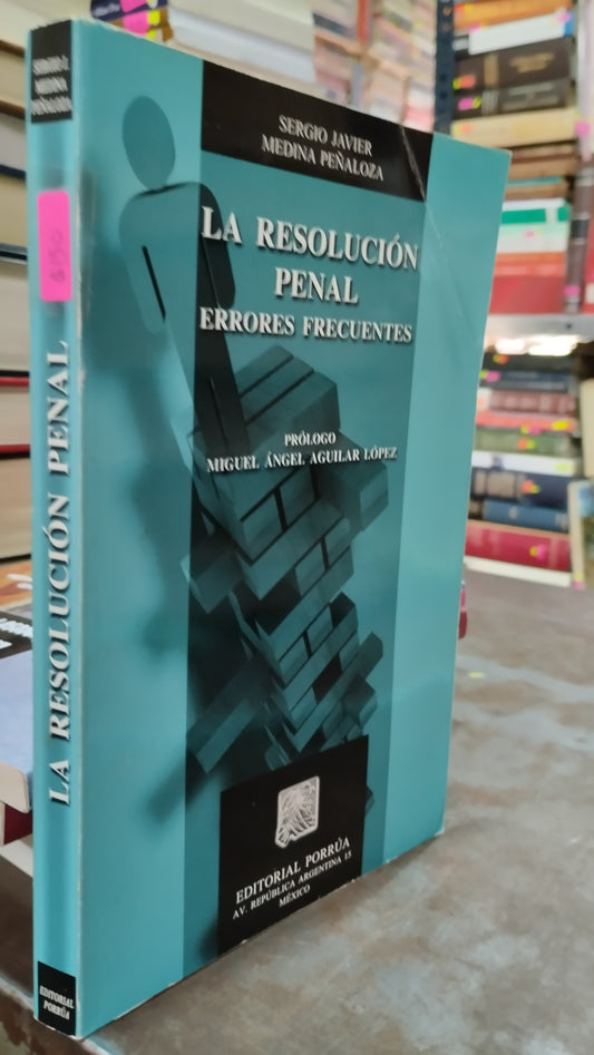 LA RESOLUCION PENAL POR MIGUEL ANGEL AGUILAR LOPEZ LIBRO USADO DERECHO ALDAMA