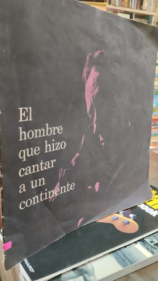 EL HOMBRE QUE HIZO CANTAR A UN CONTINENTE LIBRO USADO MUSICA ALDAMA