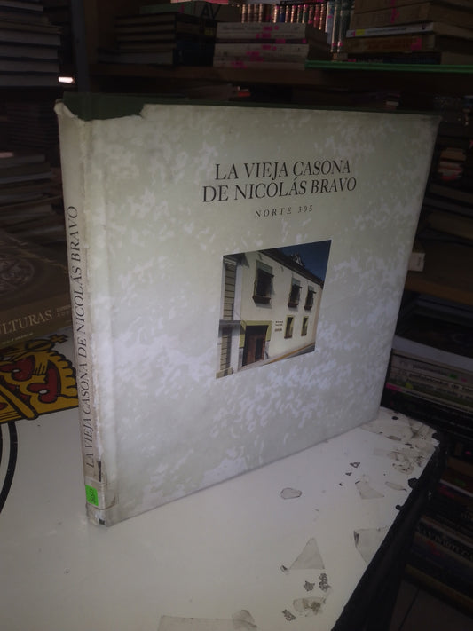 LA VIEJA CASONA DE NICOLÁS BRAVO POR MARGARITA GARCÍA LUNA ORTEGA USADO ARTE LITERARIO 207