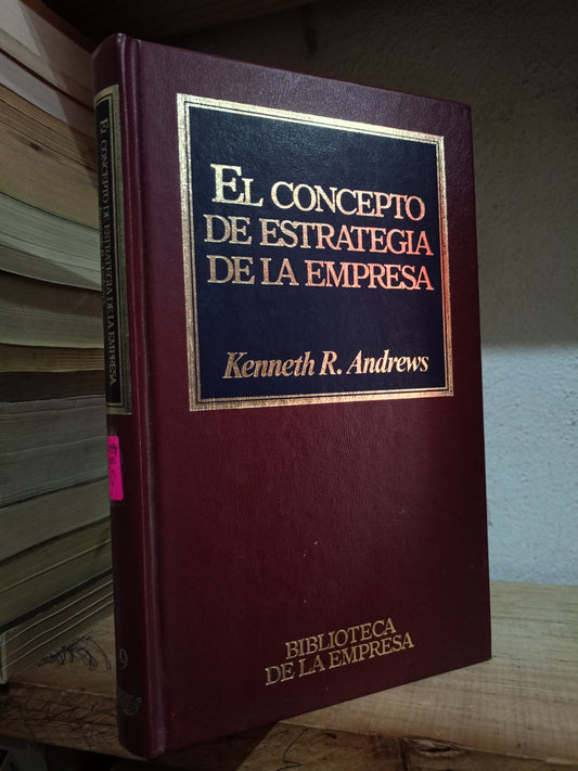 EL CONCEPTO DE ESTRATEGIA DE LA EMPRESA POR KENNETH R. ANDREWS USADO ADMIN LITERARIO 305