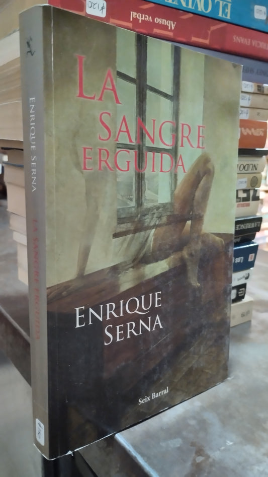 LA SANGRE ERGUIDA POR ENRIQUE SERNA LIBRO USADO NOVELAS ALDAMA