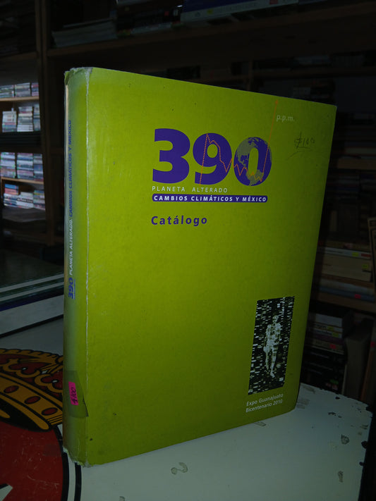 390 PLANETA ALTERADO CAMBIOS CLIMÁTICOS Y MÉXICO (VARIOS AUTORES) USADO GEOGRAFÍA LITERARIO 207
