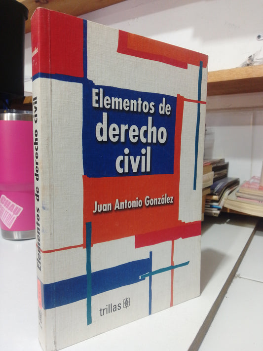 ELEMENTOS DE DERECHO CIVIL POR JUAN ANTONIO GONZALEZ USADO DERECHO JUAREZ