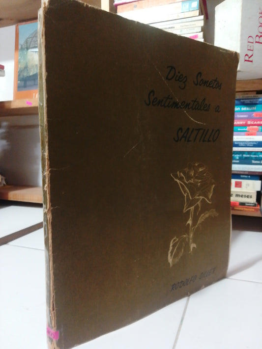 DIEZ SONETOS SENTIMENTALES A SALTILLO POR RODOLFO SILLER USADO POESIA JUAREZ