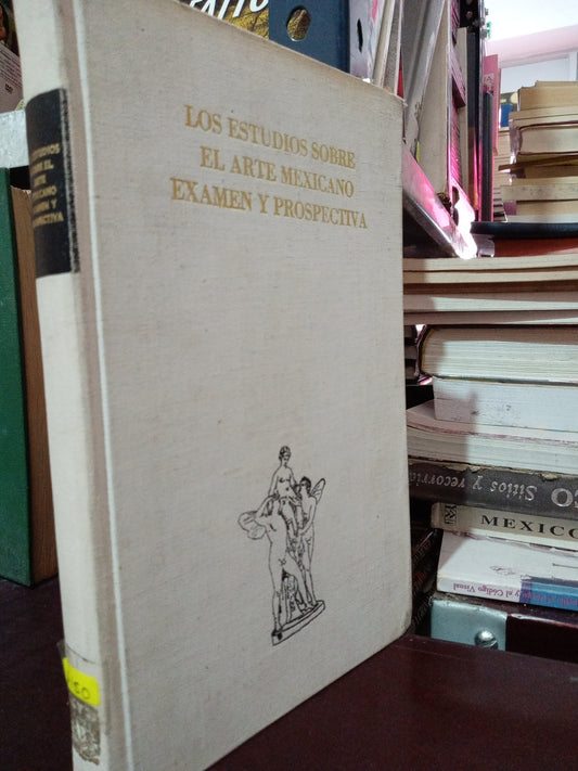 LOS ESTUDIOS SOBRE EL ARTE MEXICANO EXAMEN Y PROSPECTIVA USADO ARTE LITERARIO 305